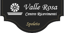 Valle Rosa Spoleto | Agriturismo e Centro Ricevimenti in Umbria